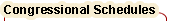 Congressional Schedules
