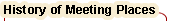 History of Meeting Places