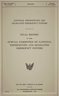 Final Report of the Senate Special Committee on National Emergencies and Delegated Emergency Powers, 1976