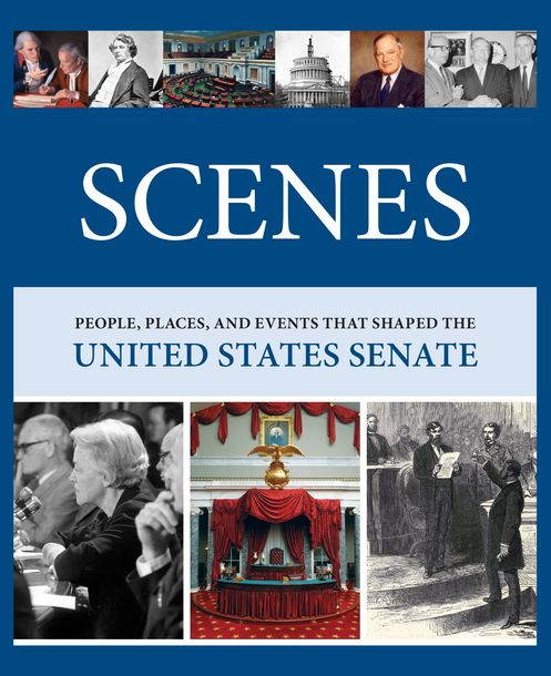 Scenes: People, Places, and Events that Shaped the United States Senate, by Betty K. Koed