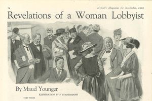 Maud Younger, “Revelations of a Woman Lobbyist,” McCall’s Magazine, 1919