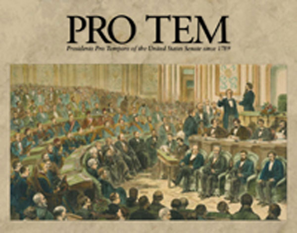 The cover Pro Tem: Presidents Pro Tempore of the United States Senate Since 1789